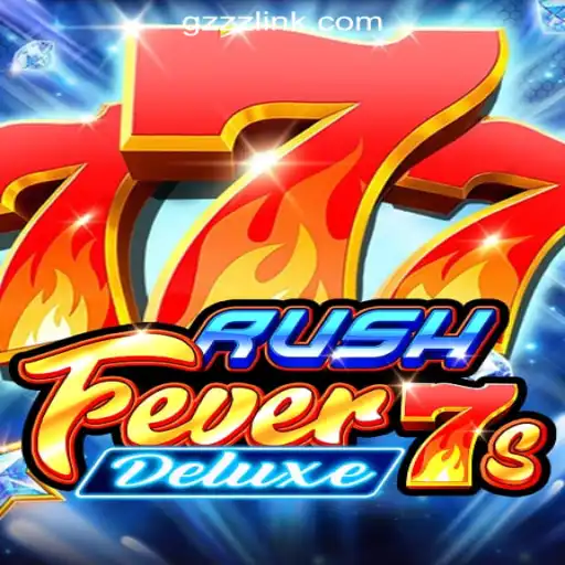 Experience the Thrill of RushFever7sDeluxe on GZZZ.COM Oficial Slots Brasil #1